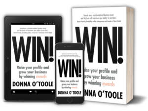 Raise your profile and grow your business by winning awards - WIN! is the new book from Donna O'Toole