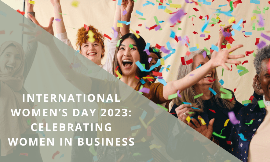 International Women’s Day 2023: Celebrating Women in Business